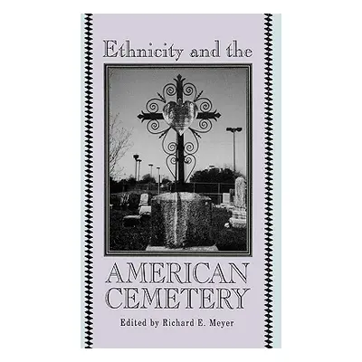 "Ethnicity and the American Cemetery" - "" ("Meyer Richard")