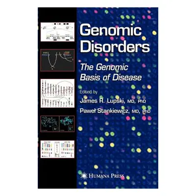 "Genomic Disorders: The Genomic Basis of Disease" - "" ("Lupski James R.")