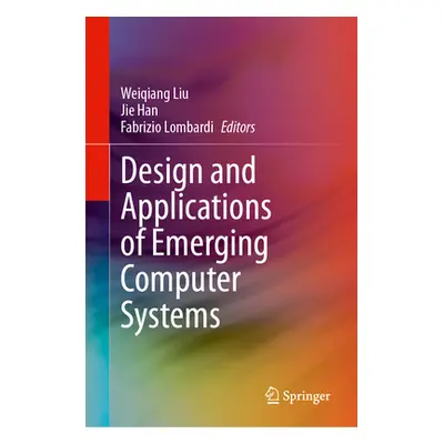 "Design and Applications of Emerging Computer Systems" - "" ("Liu Weiqiang")