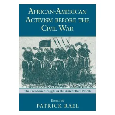 "African-American Activism before the Civil War: The Freedom Struggle in the Antebellum North" -