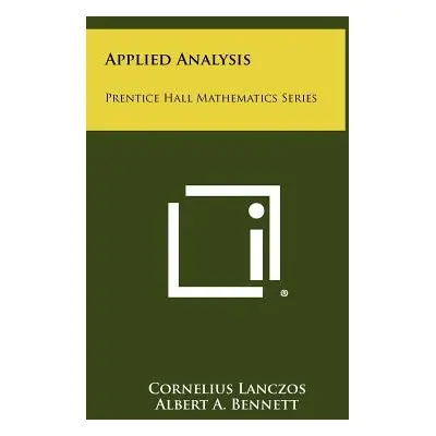 "Applied Analysis: Prentice Hall Mathematics Series" - "" ("Lanczos Cornelius")