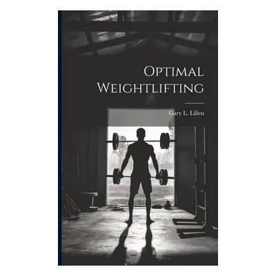 "Optimal Weightlifting" - "" ("Lilien Gary L.")