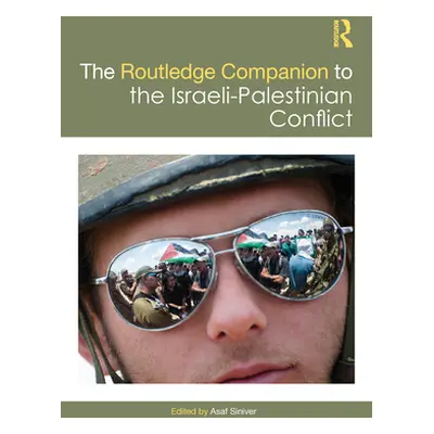 "Routledge Companion to the Israeli-Palestinian Conflict" - "" ("Siniver Asaf")