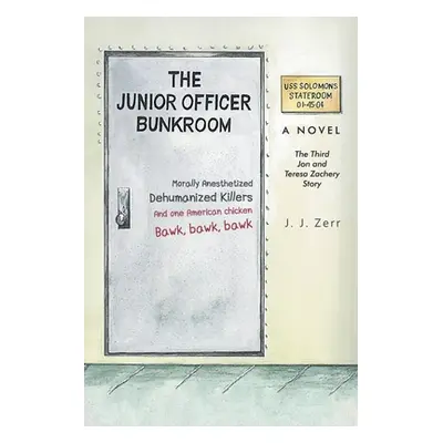 "The Junior Officer Bunkroom: The Third Jon and Teresa Zachery Story" - "" ("Zerr J. J.")