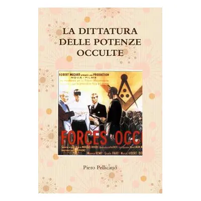 "La Dittatura Delle Potenze Occulte" - "" ("Pellicano Piero")