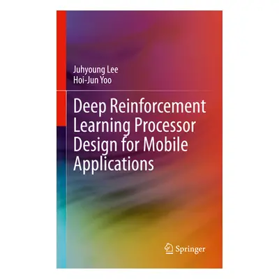 "Deep Reinforcement Learning Processor Design for Mobile Applications" - "" ("Lee Juhyoung")