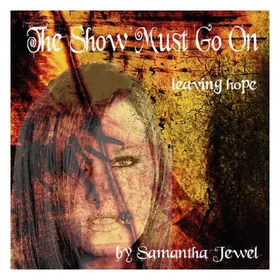 "The Show Must Go on: Leaving Hope" - "" ("Jewel Samantha")