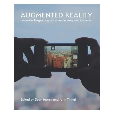 "Augmented Reality: Innovative Perspectives Across Art, Industry, and Academia" - "" ("Morey Sea