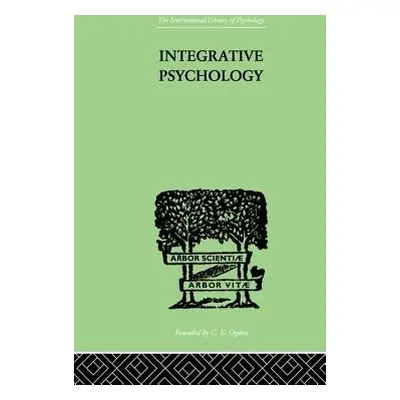 "Integrative Psychology: A Study of Unit Response" - "" ("Marston William M. &. King C. Daly &. 