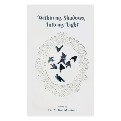 "Within my Shadows, Into my Light" - "" ("Martinez Melina Lujan")