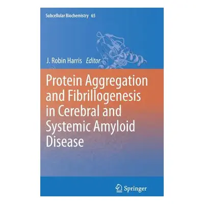 "Protein Aggregation and Fibrillogenesis in Cerebral and Systemic Amyloid Disease" - "" ("Harris