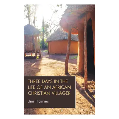 "Three Days in the Life of an African Christian Villager" - "" ("Harries Jim")