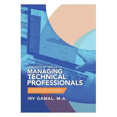 "Leadership Skills for Managing Technical Professionals: A Self-Study Program" - "" ("Gamal M. a