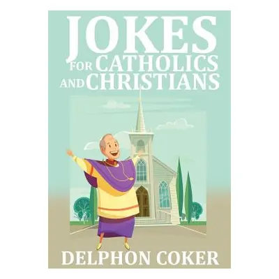 "Jokes for Catholics and Christians" - "" ("Coker Delphon")