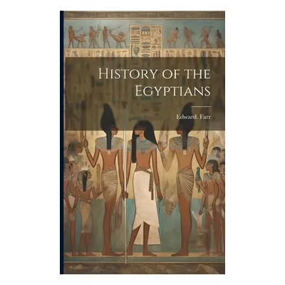 "History of the Egyptians" - "" ("Farr Edward")