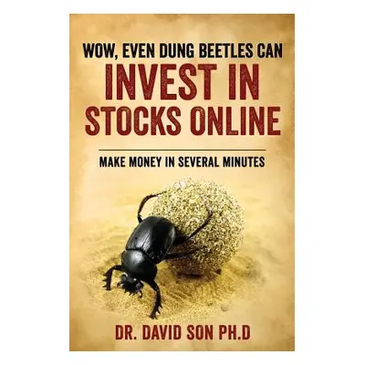 "Wow, Even Dung Beetles Can Invest in Stocks Online" - "" ("Son Ph. D. David")