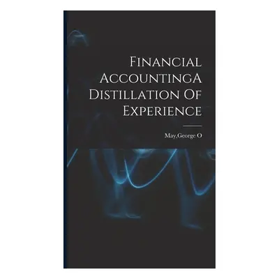 "Financial AccountingA Distillation Of Experience" - "" ("May George O.")