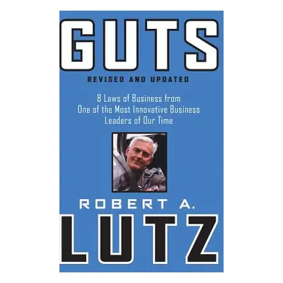 "Guts: 8 Laws of Business from One of the Most Innovative Business Leaders of Our Time" - "" ("L