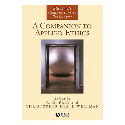 "A Companion to Applied Ethics" - "" ("Frey R. G.")