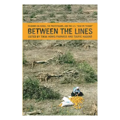 "Between the Lines: Israel, the Palestinians, and the U.S. War on Terror" - "" ("Honig-Parnass T