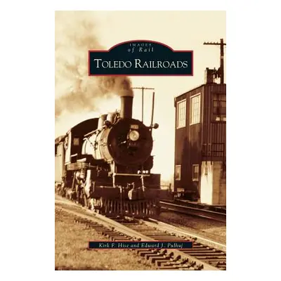 "Toledo Railroads" - "" ("Hise Kirk F.")