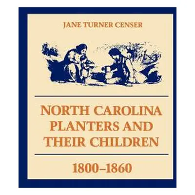 "North Carolina Planters and Their Children, 1800--1860" - "" ("Censer Jane Turner")