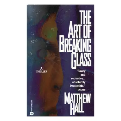 "The Art of Breaking Glass" - "" ("Hall Matthew")