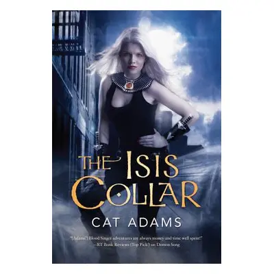 "The Isis Collar: Book 4 of the Blood Singer Novels" - "" ("Adams Cat")