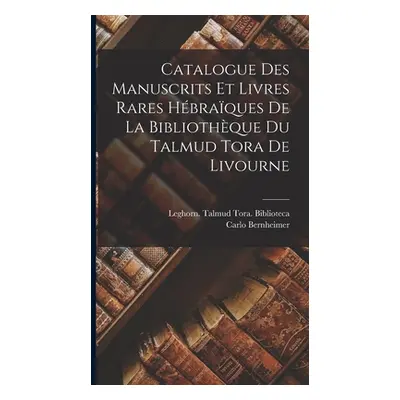 "Catalogue des manuscrits et livres rares hbraques de la Bibliothque du Talmud Tora de Livourne"