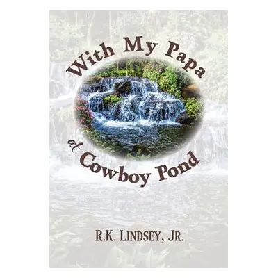 "With My Papa at Cowboy Pond" - "" ("Lindsey R. K. Jr.")