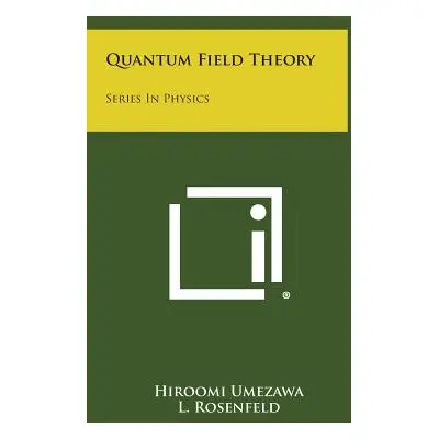 "Quantum Field Theory: Series In Physics" - "" ("Umezawa Hiroomi")