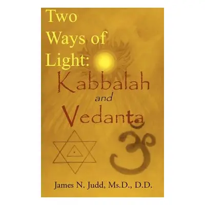 "Two Ways of Light: Kabbalah and Vedanta" - "" ("Judd James N.")