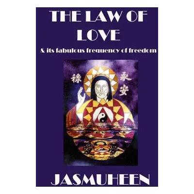 "The Law of Love & Its Fabulous Frequency of Freedom" - "" ("Jasmuheen")