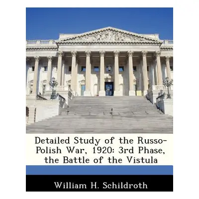 "Detailed Study of the Russo-Polish War, 1920: 3rd Phase, the Battle of the Vistula" - "" ("Schi