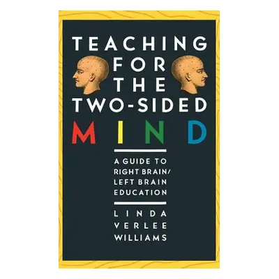 "Teaching for the Two-Sided Mind: A Guide to Right Brain/Left Brain Education" - "" ("Williams L