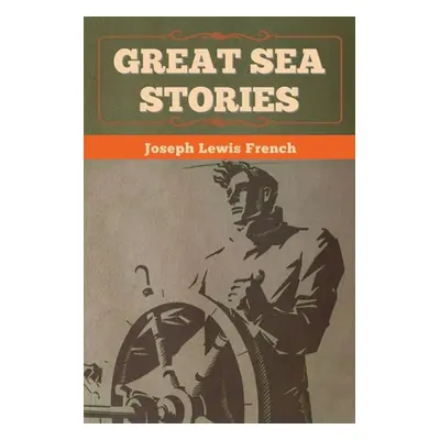 "Great Sea Stories" - "" ("French Joseph Lewis")