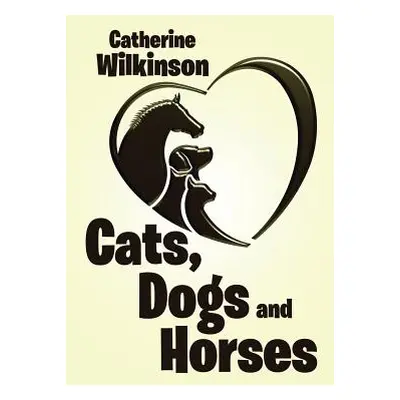 "Cats, Dogs and Horses" - "" ("Wilkinson Catherine")