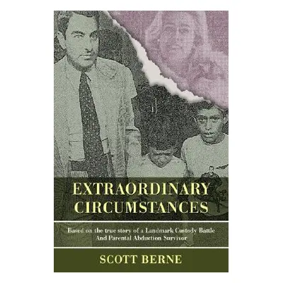 "Extraordinary Circumstances: Based on the True Story of a Landmark Custody Battle and Parental 