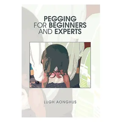 "Pegging for Beginners and Experts" - "" ("Aonghus Lugh")