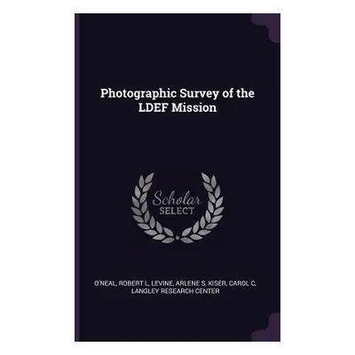 "Photographic Survey of the LDEF Mission" - "" ("O'Neal Robert L.")