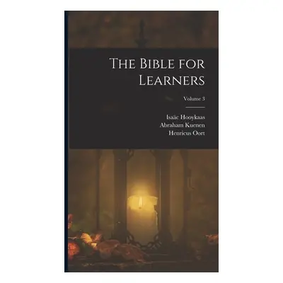 "The Bible for Learners; Volume 3" - "" ("Kuenen Abraham")