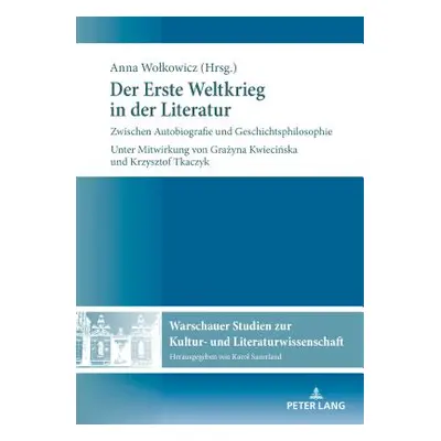 "Der Erste Weltkrieg in der Literatur: Zwischen Autobiografie und Geschichtsphilosophie" - "" ("