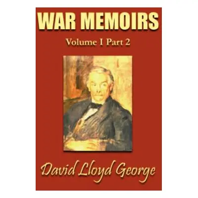 "War Memoirs: Volume I, Part 2" - "" ("George David Lloyd")