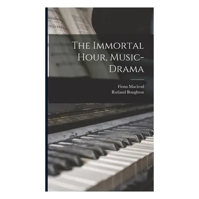 "The Immortal Hour, Music-drama" - "" ("Boughton Rutland")