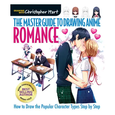 "The Master Guide to Drawing Anime: Romance, 4: How to Draw Popular Character Types Step by Step