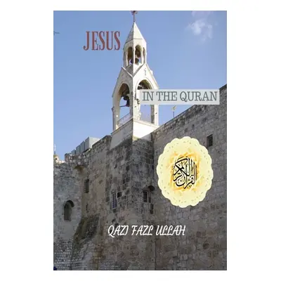 "Jesus In the Quran" - "" ("Fazl Ullah Qazi")