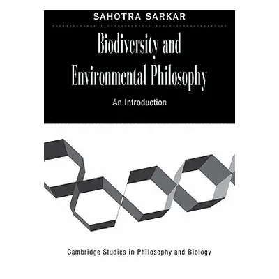 "Biodiversity and Environmental Philosophy: An Introduction" - "" ("Sarkar Sahotra")