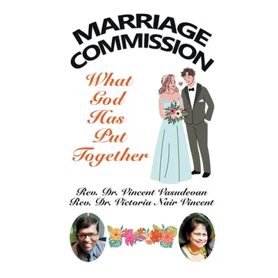 "Marriage Commission: What God Has Put Together" - "" ("Vasudevan Vincent")