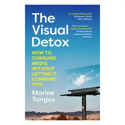 "Visual Detox" - "How to Consume Media Without Letting it Consume You" ("Tanguy Marine")