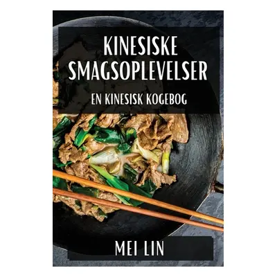 "Kinesiske Smagsoplevelser: En Kinesisk Kogebog" - "" ("Lin Mei")